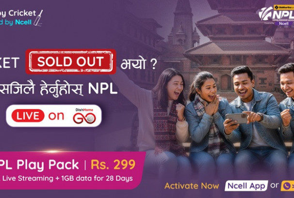 एनसेलको ‘एनपीएल प्ले प्याक’मा डिशहोम गो एपमार्फत एनपीएल दोस्रो संस्करणका खेलहरू लाइभ हेर्न पाइने
